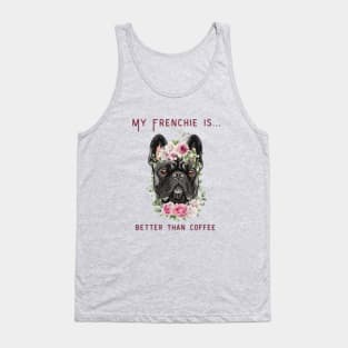 Frenchie Coffee - My Blue Frenchie is Better Than Coffee Tank Top